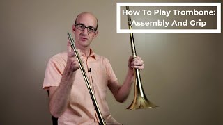 How to Play Trombone Assembly and Holding the Instrument [upl. by Edialeda]