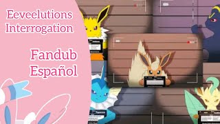 Eeveelutions Interrogation Fandub español Interrogatorio eeveelution [upl. by Earahc]