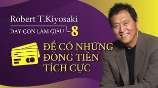 Sách nói Dạy Con Làm Giàu Tập 8  Để Có Những Đồng Tiền Tích Cực  Chương 1  Robert TKiyosaki [upl. by Enrichetta]