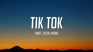 EQRIC amp JOZUA amp Robbe  Tik Tok Lyrics [upl. by Julita]