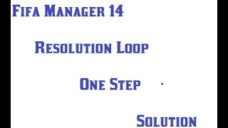 Fifa Manager 14 Screen or Resolution loop problem One Step solution [upl. by Nit390]