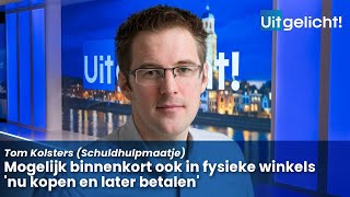 Uitgelicht 28 oktober 2024  Tom Kolsters over gevolgen van uitbreiden aantal winkels betalen op pof [upl. by Nnaik]