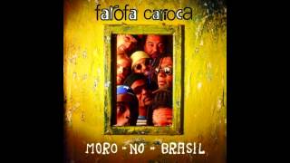 Farofa Carioca  Moro No Brasil [upl. by Atilrak]