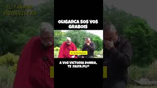 VOS SOS UN OLIGARCA GRABOIS Y A VOS VICTORIA DONDA TE FALTA [upl. by Dugas]