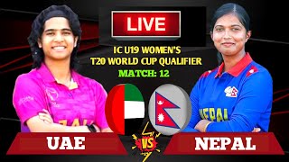 Nepal vs Uae Icc U19 Womens T20 World Cup Asia Qualifiers 12th Match Live Sores amp Commentary [upl. by Anaujat]