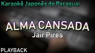 PLAYBACK  ALMA CANSADA  JAIR PIRES [upl. by Odom178]