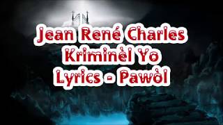 Jean René Charles  Kriminèl Yo Lyrics Pawòl [upl. by Atiloj]