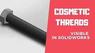 How to Make Cosmetic Threads Visible in Solidworks [upl. by Zulaledairam]