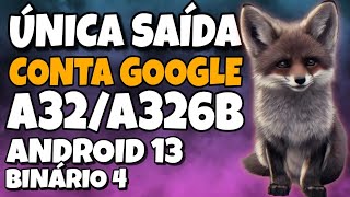 desbloqueio conta Google A32 Android 13 binario 4 A326B [upl. by Rosemaria]