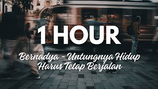 1 Hour Bernadya  Untungnya Hidup Harus Tetap Berjalan [upl. by Ojillib176]