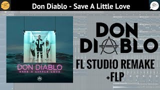 Don Diablo  Save A Little Love FL STUDIO REMAKE [upl. by Ikkin]