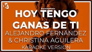 KARAOKE Hoy Tengo Ganas De Ti  Alejandro Fernandez y Christina Aguilera [upl. by Starr489]