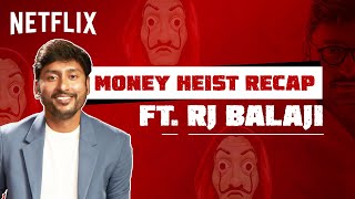 Money Heist Tamil Recap ft RJ Balaji  Money Heistum 120 Rubaiyum  Netflix India [upl. by Dnomaj]