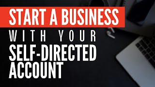 8 Starting a small business with your Self Directed Account  DirectedIRA [upl. by Gawen]