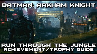 Batman Arkham Knight  Run Through the Jungle AchievementTrophy Guide [upl. by Amol]