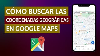 Cómo Buscar las Coordenadas Geográficas Latitud y Longitud en Google Maps [upl. by Coulombe]