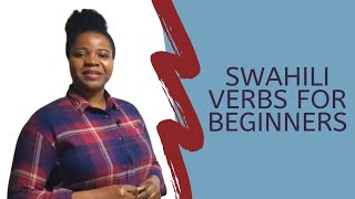 SWAHILI VERBSBEGINNERS LESSON 4 [upl. by Ayatnwahs369]