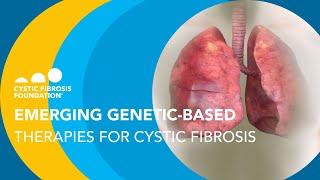 CF Foundation  Emerging GeneticBased Therapies for CF [upl. by Hein]