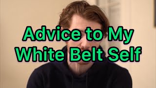 Advice I Wish I Had as a White Belt [upl. by Toddy]