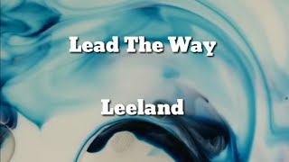 Lead The Way  Leeland  Worship Lyrics [upl. by Gierk]