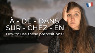 Prépositions de lieu en français  À DE DANS SUR CHEZ et EN [upl. by Handler]