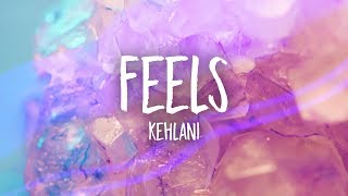 Kehlani  Feels Lyrics [upl. by Rayburn]