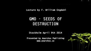 William Engdahl  GMO Seeds of Destruction Lecture [upl. by Gnouhk]