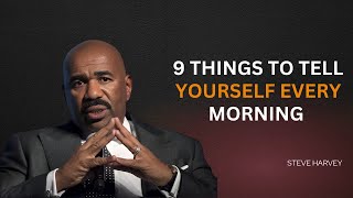 🚀9 Things to Tell Yourself Every Morning  Steve Harvey  BEST Motivation Speech🚀💡 [upl. by Fionna]