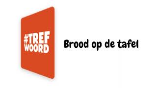 Trefwoord Brood op de tafel [upl. by Notyard]