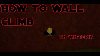 How to wall climb  Wisteria  Roblox [upl. by Illah]