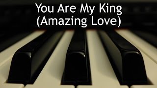 You Are My King Amazing Love  piano instrumental cover with lyrics [upl. by Trow]