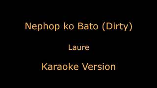 Nephop Ko bato Dirty karaoke songs [upl. by Taft]