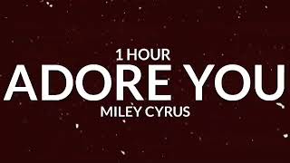 Miley Cyrus  Adore You 1 Hour quotWhen u say u love me know i love you morequot Tiktok Song [upl. by Howarth]