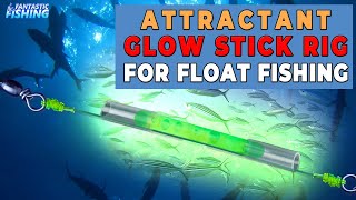 How to Build an Attractant Glow Stick Rig with Slip Float Bobber for Night Float Fishing [upl. by Nirrek464]