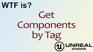 WTF Is Get Components by Tag in Unreal Engine 4  UE4 [upl. by Wittenburg]