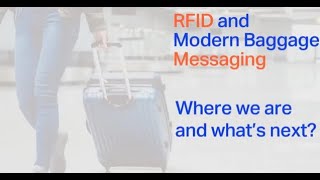 RFID Baggage Tracking and Modern Messaging Webinar of IATA [upl. by Clover]