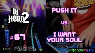 DJ Hero 2  Push It vs I Want Your Soul 100 FC Expert [upl. by Frederiksen]