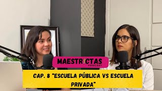 CAPÍTULO 8 quotESCUELA PÚBLICA VS PRIVADAquot [upl. by Nasus]