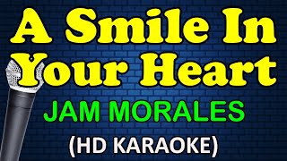 A SMILE IN YOUR HEART  Jam Morales HD Karaoke [upl. by Marcello]