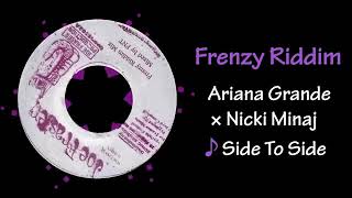 Side to Side Ariana Grande × Nicki Minaj Frenzy Riddim therebelace [upl. by Asfah]