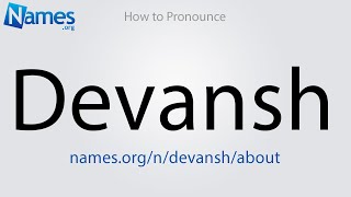 How to Pronounce Devansh [upl. by Adnerol551]