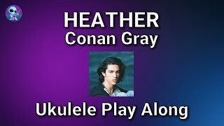 Heather  Conan Gray  Ukulele Play Along [upl. by Ivatts]