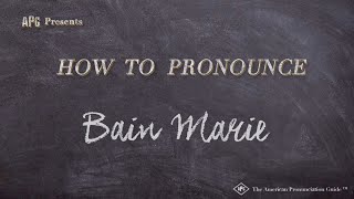 How to Pronounce Bain Marie Real Life Examples [upl. by Farlay]