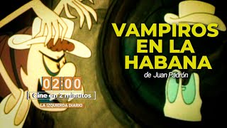 Vampiros en La Habana  Cine en 2 minutos  CineEn2Minutos [upl. by Orlena]