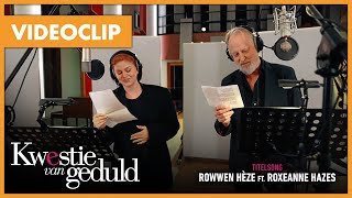 Rowwen Hèze amp Roxeanne Hazes  Kwestie van Geduld videoclip [upl. by Arlyne]