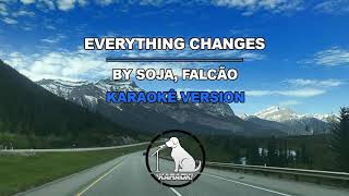 Everything Changes  SOJA Falcão Karaokê Version [upl. by Aschim]