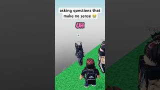 asking questions that make no sense on roblox 😂 roblox funny trolling memes meme gaming [upl. by Ariamo634]