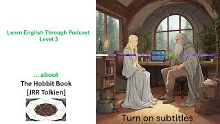 Learn English Through PODCAST Level 3 The Hobbit book [upl. by Novyart]