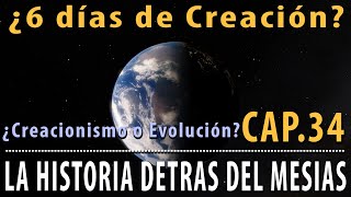 ¿6 días de Creación ¿Creacionismo o Evolución TORAH y Ciencia CAP 34 La Historia detrás el Mesías [upl. by Kelcie]