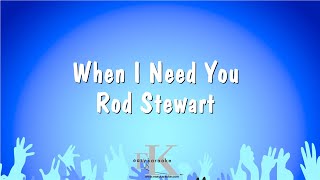 When I Need You  Rod Stewart Karaoke Version [upl. by Gnirps]